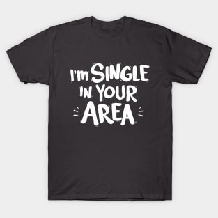 Single in your Area T-Shirt